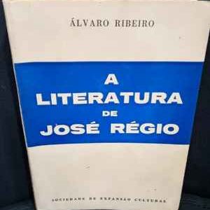 A LITERATURA de José Régio  * Álvaro Ribeiro * 1969