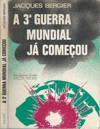 A 3ª GUERRA MUNDIAL  JÁ COMEÇOU      *   Jacques Bergier       –  Edições AFRODITE       1977
