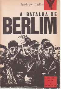 A BATALHA DE BERLIM * Andrew Tully