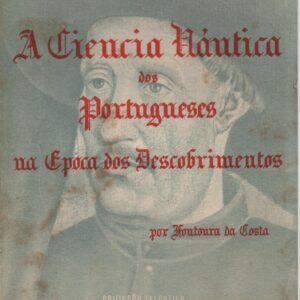 A CIÊNCIA NÁUTICA DOS PORTUGUESES NA ÉPOCA DOS DESCOBRIMENTOS – Fontoura da Costa