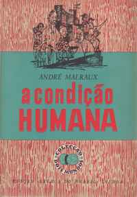 A CONDIÇÃO HUMANA – André Malraux – Tradução e Prefácio de Jorge de Sena