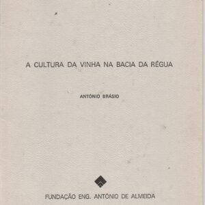 A CULTURA DA VINHA NA BACIA DA RÉGUA * António Brásio