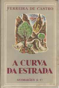 A CURVA  DA  ESTRADA      * Ferreira de Castro     *   1950   1ª Edição