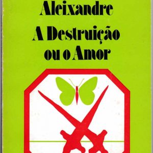 A DESTRUIÇÃO OU O AMOR * Vicente Aleixandre   1977