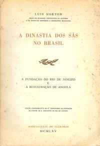 A DINASTIA DOS SÁS NO BRASIL : A Fundação do Rio de Janeiro e a Restauração de Angola – Luis Norton   1965