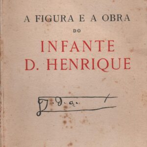 A FIGURA E A OBRA DO INFANTE D. HENRIQUE * Francisco Fernandes Lopes