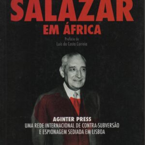 A GUERRA SECRETA DE SALAZAR EM ÁFRICA * José Duarte de Jesus