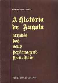 A HISTÓRIA DE ANGOLA ATRAVÉS DOS SEUS PERSONAGENS PRINCIPAIS  Martins dos Santos  1967