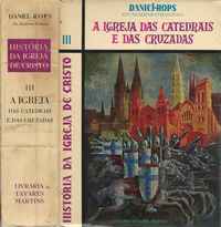 A IGREJA DAS CATEDRAIS E DAS CRUZADAS    *   Daniel-Rops        1961
