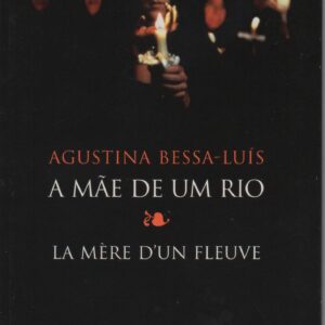 A MÃE DE UM RIO / La mère d’un fleuve * Agustina Bessa-Luís 1ª ediçao