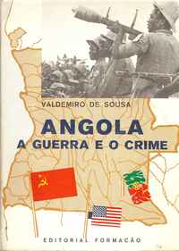 ANGOLA A GUERRA E O CRIME         *       Valdemiro de Sousa                1976