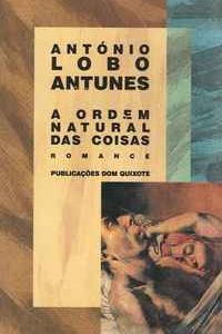 A ORDEM NATURAL DAS COISAS   *           António Lobo Antunes    *    1992   *   1ª Ediçao