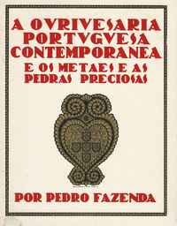A OURIVESARIA PORTUGUESA CONTEMPORÂNEA E OS METAIS E AS PEDRAS PRECIOSAS    Pedro Fazenda,   1983