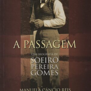 A PASSAGEM : Uma Biografia de Soeiro Pereira Gomes * Manuela Câncio Reis   2007