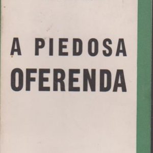 A PIEDOSA OFERENDA * Fernando Namora   1962