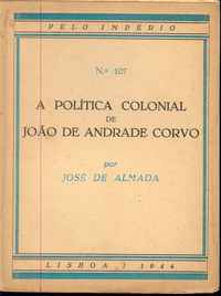 A POLITICA COLONIAL DE JOÃO DE ANDRADE CORVO          José de Almada
