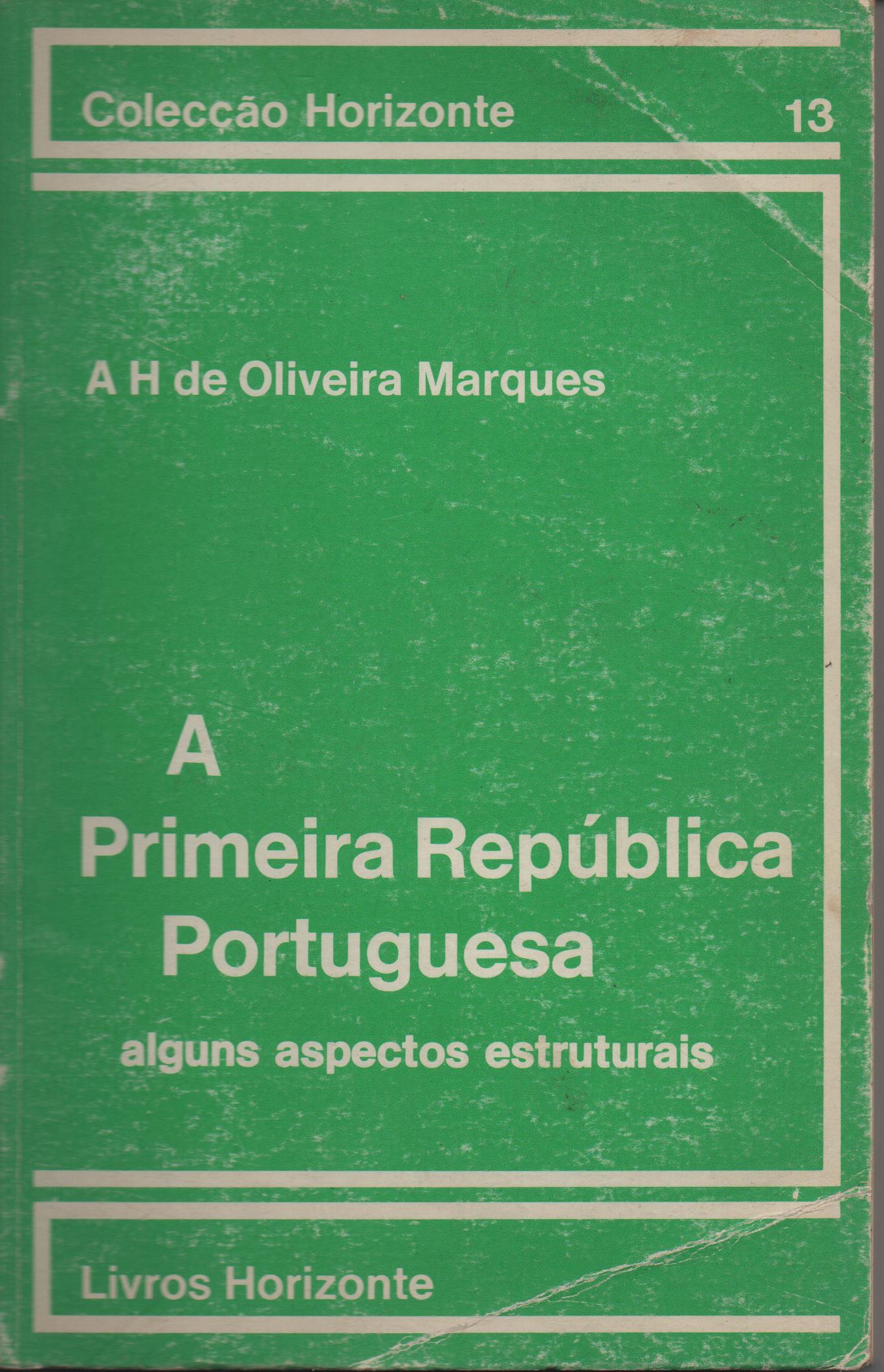 A PRIMEIRA REPÚBLICA PORTUGUEZA * A. H. de Oliveira Marques
