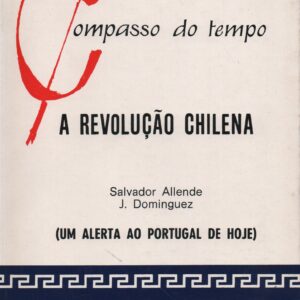 A REVOLUÇÃO CHILENA * Salvador Allende – J. Dominguez   1975