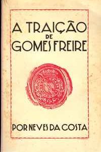 A TRAIÇÃO DE GOMES FREIRE     Neves da Costa      1936