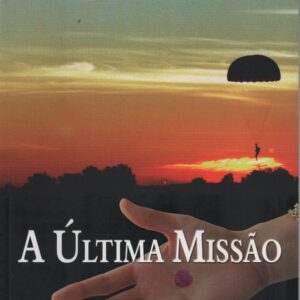 A ÚLTIMA MISSÃO * José de Moura Calheiros