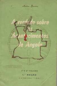 A VERDADE SOBRE OS ACONTECIMENTOS DE ANGOLA  (Os 2 volumes)  *  Américo Barreiros   1961