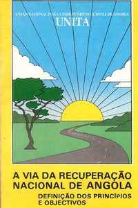 A VIA DA RECUPERAÇÃO NACIONAL DE ANGOLA   Definição dos Princípios e Objectivos – União Nacional para a Independência Total de Angola UNITA
