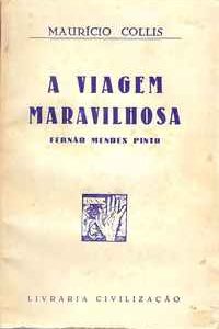 A VIAGEM MARAVILHOSA (Vida de Fernão Mendes Pinto)          Mauricio Collis