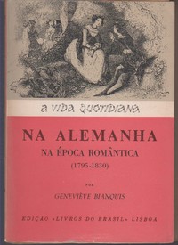 A VIDA QUOTIDIANA NA ALEMANHA NA ÉPOCA ROMÂNTICA (1795-1830) * Geneviève Bianquis