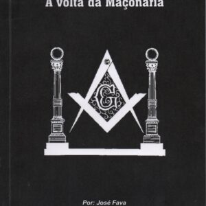 À VOLTA DA MAÇONARIA * José Fava