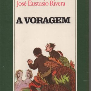 A VORAGEM * José Eustasio Rivera   1981