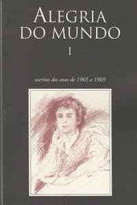 ALEGRIA DO MUNDO I  (1965-1969)  *  Agustina Bessa-Luís  1996 * 1ª Ediçao
