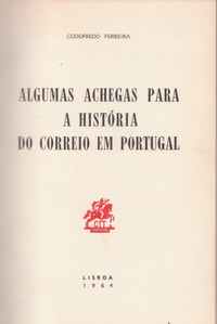 ALGUMAS ACHEGAS PARA A HISTÓRIA DO CORREIO EM PORTUGAL * Godofredo Ferreira    1964