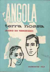 ANGOLA TERRA NOSSA  (Diário do Terrorismo)   *  António Joaquim de Alencastre Telo      1962