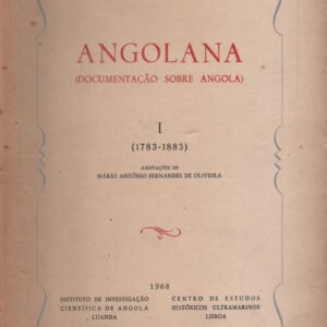 ANGOLANA :  Documentação sobre Angola   Mário António   anot. Carlos Mendes do Couto   compil. Eduardo dos Santos