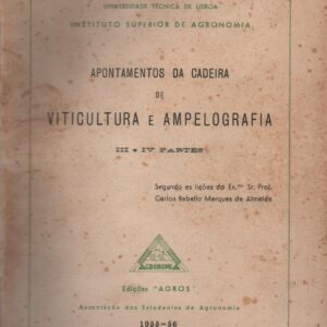 Apontamentos da Cadeira de VITICULTURA e AMPELOGRAFIA – III e IV Partes * Prof. Carlos Rebello Marques de Almeida   1955-56