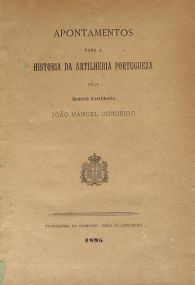 APONTAMENTOS PARA A HISTORIA DA ARTILHERIA PORTUGUEZA        *        General d’Artilheria João Manuel CORDEIRO     *  1895