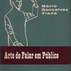 ARTE DE FALAR EM PÚBLICO – Mário Gonçalves Viana