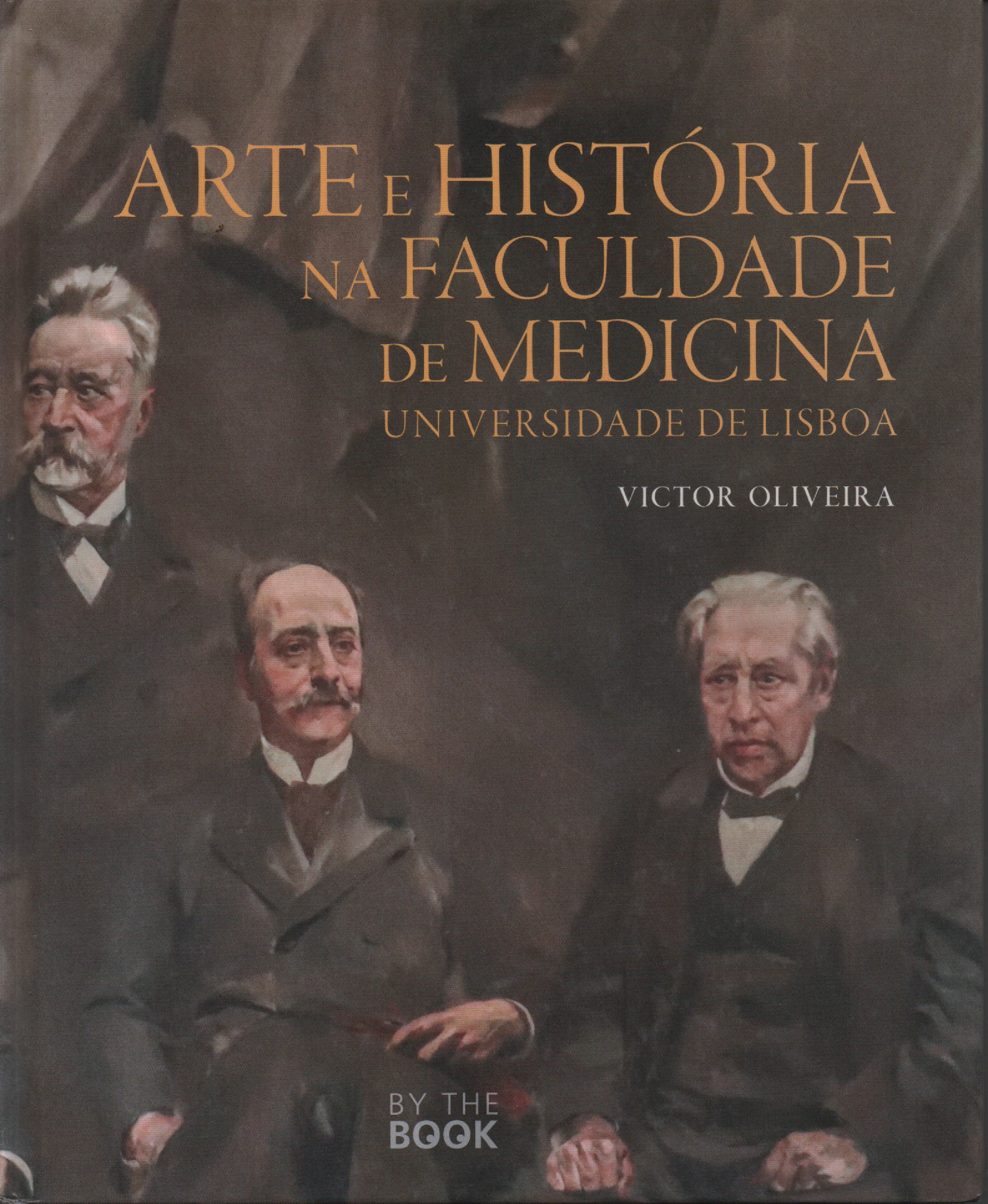ARTE E HISTÓRIA NA FACULDADE DE MEDICINA : Universidade de Lisboa * Victor Oliveira