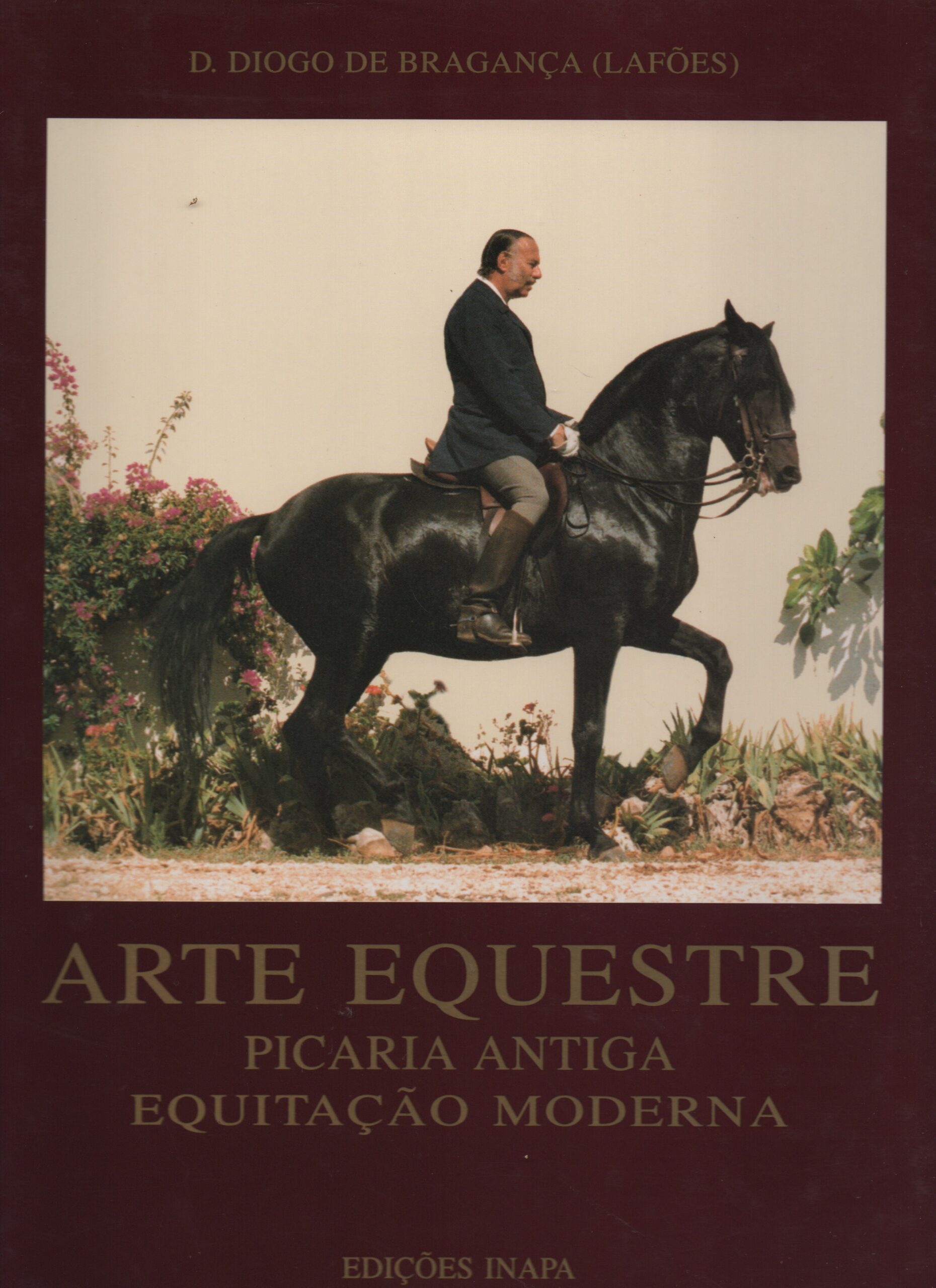 ARTE EQUESTRE : Picaria Antiga - Equitação Moderna * D. Diogo de Bragança (Lafões)