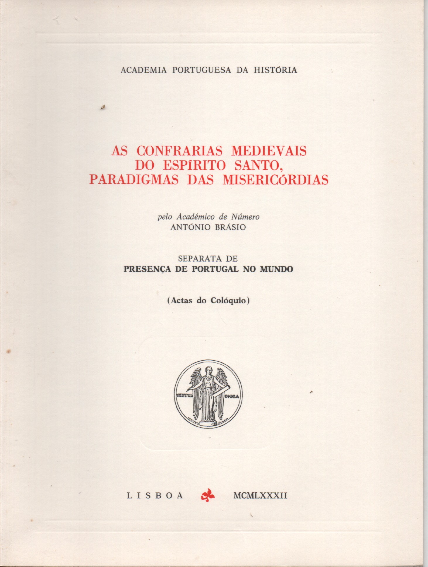 AS CONFRARIAS MEDIEVAIS DO ESPIRITO SANTO, PARADIGMAS DAS MISERICÓRDIAS * António Brásio