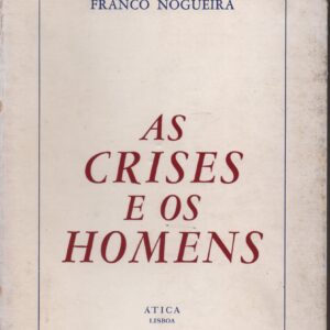 AS CRISES E OS HOMENS * Franco Nogueira   1971