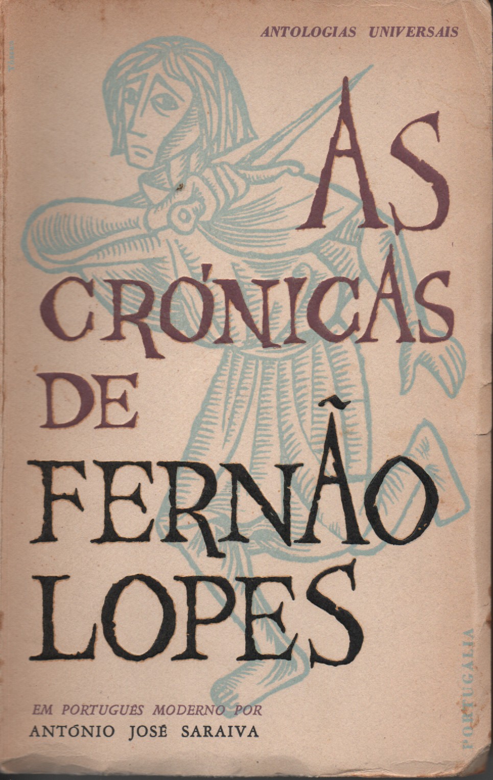 AS CRÓNICAS DE FERNÃO LOPES * Seleccionadas e transp. em português moderno António José Saraiva