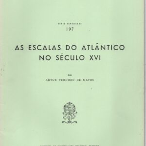 AS ESCALAS DO ATLÂNTICO NO SÉCULO XVI * Artur Teodoro de Matos