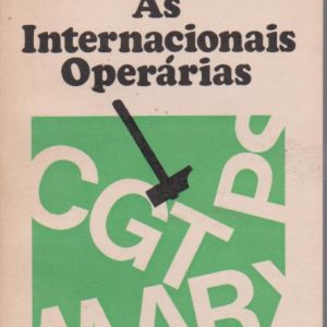 AS INTERNACIONAIS OPERÁRIAS (1864-1943) * Annie Kriegel   1974