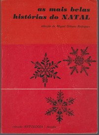 AS MAIS BELAS HISTÓRIAS DO NATAL *  Selecção de Miguel Urbano Rodrigues – Apresentadas por Aquilino Ribeiro   1965
