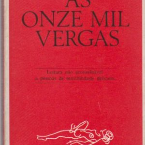 AS ONZE MIL VERGAS ou Os Amores dum Hospodar * Guillaume Apollinaire   1977