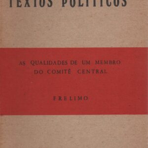 AS QUALIDADES DE UM MEMBRO DO COMITÉ CENTRAL – FRELIMO