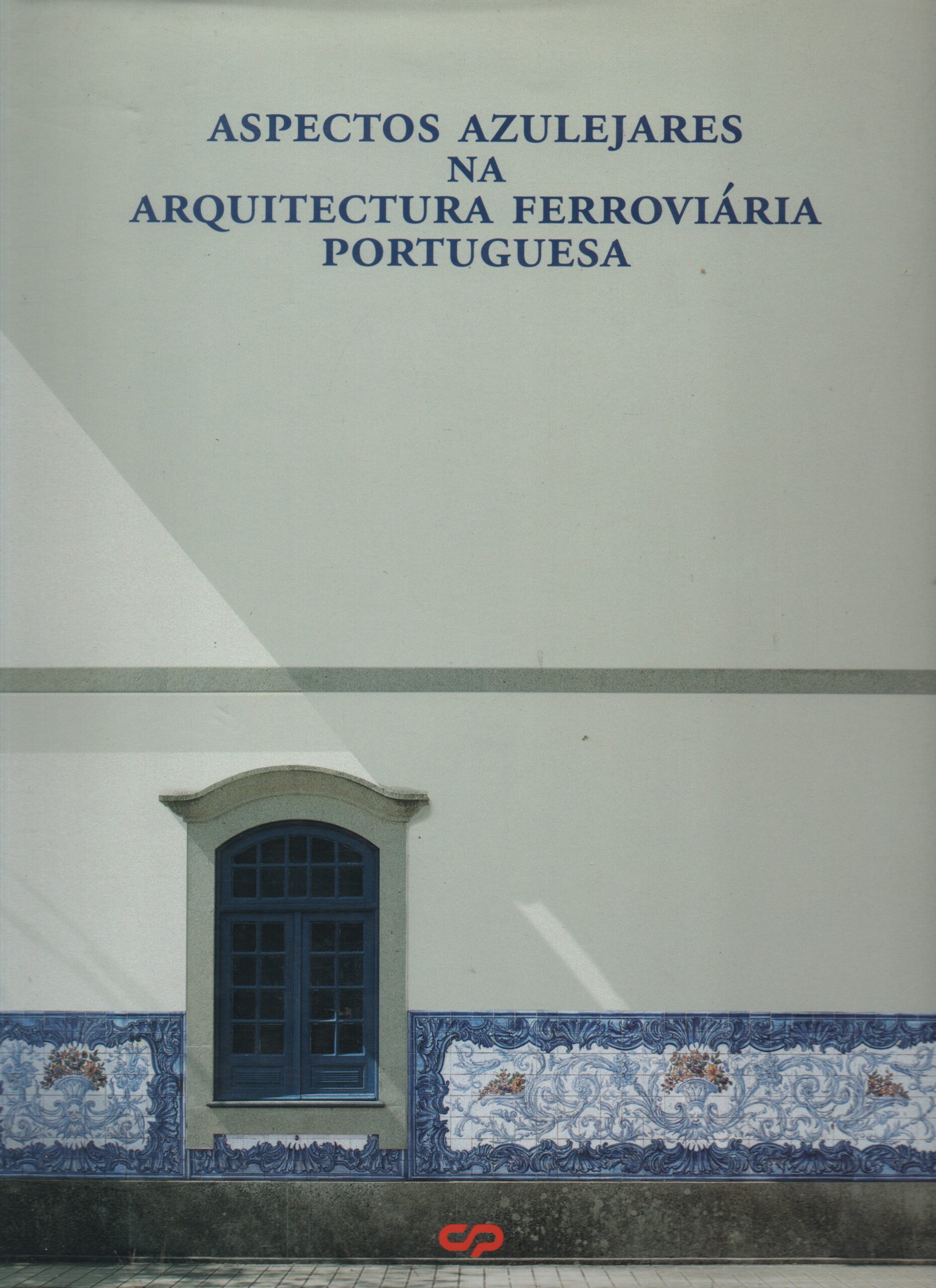 ASPECTOS AZULEJARES NA ARQUITECTURA FERROVIÁRIA PORTUGUESA * Rafael Salinas Calado e Pedro Vieira de Almeida