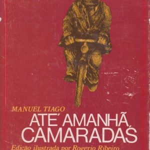 ATÉ AMANHÃ, CAMARADAS * Manuel Tiago – Ed. Ilustrada   1980
