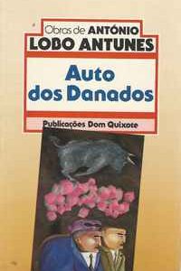 AUTO DOS DANADOS     *    António Lobo Antunes      *      1985        1ª Edição